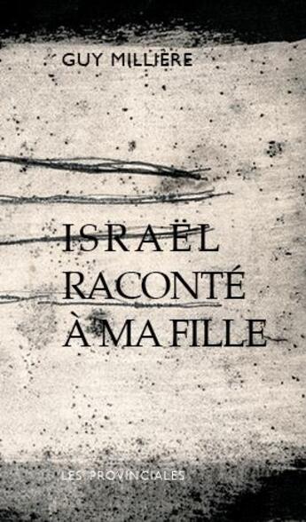 Couverture du livre « Israël raconté à ma fille » de Guy Millere aux éditions Les Provinciales