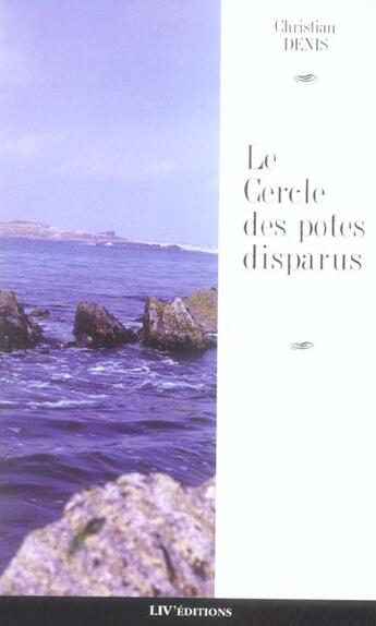 Couverture du livre « Le cercle des potes disparus » de Christian Denis aux éditions Liv'editions