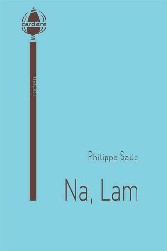 Couverture du livre « Na, Lam » de Philippe Sauc aux éditions La Cardere