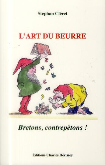 Couverture du livre « L'art du beurre ; bretons, contrepètons ! » de Stephan Cleret aux éditions Herissey