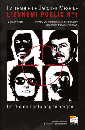 Couverture du livre « La traque de Jacques Mesrine, l'ennemi public n°1 ; un flic de l'antigang témoigne... » de Jacques Nain aux éditions Regi Arm