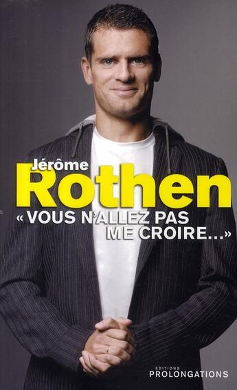 Couverture du livre « Vous n'allez pas me croire... » de Rothen-J aux éditions Prolongations