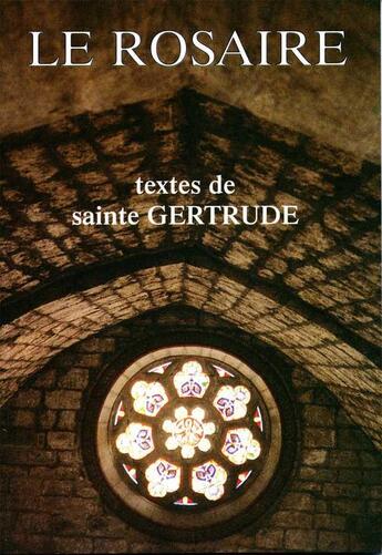 Couverture du livre « Le rosaire » de Chambarand et Sainte Gertrude aux éditions Traditions Monastiques