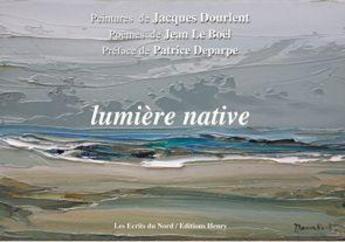 Couverture du livre « Lumière native » de Jean Le Boël et Jacques Dourlent aux éditions Editions Henry