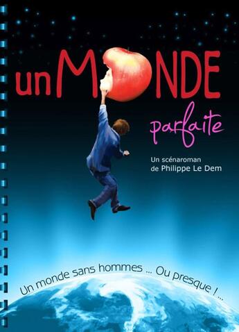 Couverture du livre « Un monde parfaite un monde sans hommes... ou presque !... » de Philippe Le Dem aux éditions Editions Du Preau