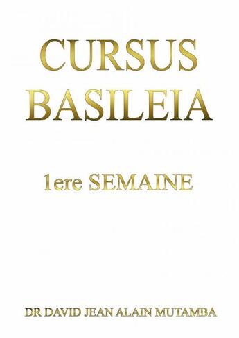 Couverture du livre « CURSUS BASILEIA 1ère semaine » de Jean Alain Mut David aux éditions Thebookedition.com