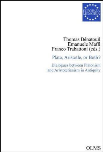 Couverture du livre « Plato, Aristotle or both? dialogues between platonism and aristotelianism in Antiquity » de  aux éditions Olms