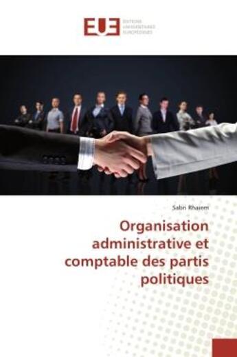 Couverture du livre « Organisation administrative et comptable des partis politiques » de Rhaiem Sabri aux éditions Editions Universitaires Europeennes