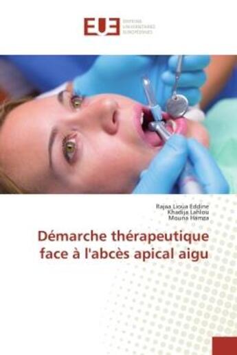 Couverture du livre « Démarche thérapeutique face à l'abcès apical aigu » de Rajaa Lioua Eddine et Khadija Lahlou et Mouna Hamza aux éditions Editions Universitaires Europeennes