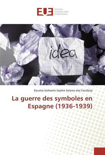 Couverture du livre « La guerre des symboles en espagne (1936-1939) » de Soihamin Koumia aux éditions Editions Universitaires Europeennes