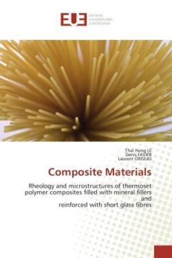 Couverture du livre « Composite materials - rheology and microstructures of thermoset polymer composites filled with miner » de Le/Favier/Orgeas aux éditions Editions Universitaires Europeennes