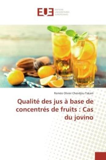 Couverture du livre « Qualite des jus a base de concentres de fruits : cas du jovino » de Olivier Chendjou Tak aux éditions Editions Universitaires Europeennes