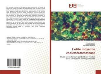 Couverture du livre « L'otite moyenne cholesteatomateuse - etude sur les facteurs predictifs de recidive apres chirurgie e » de  aux éditions Editions Universitaires Europeennes