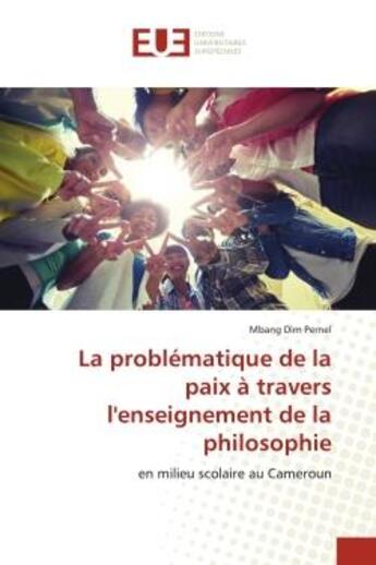 Couverture du livre « La problematique de la paix a travers l'enseignement de la philosophie - en milieu scolaire au camer » de Pernel Mbang Dim aux éditions Editions Universitaires Europeennes