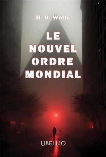 Couverture du livre « Le Nouvel Ordre Mondial » de Wells H. G. aux éditions Libellio