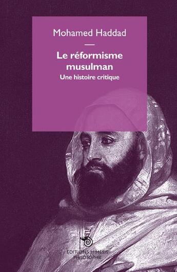 Couverture du livre « Le réformisme musulman ; une histoire critique » de Mohamed Haddad aux éditions Mimesis