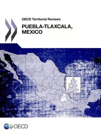 Couverture du livre « OECD territorial reviews : Puebla-Tlaxcala, Mexico 2013 » de  aux éditions Ocde