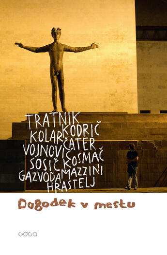 Couverture du livre « Dogodek v mestu » de Nejc Gazvoda et Boris Kolar et Zdenko Kodric et Dusan Cater et Tomaz Kosmac et S et Stanka Hrastelj et Goran Vojnovi''C et Marko Sosi''C aux éditions Epagine