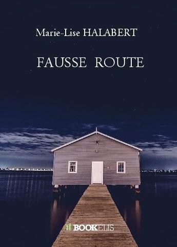 Couverture du livre « Fausse route » de Marie-Lise Halabert aux éditions Bookelis