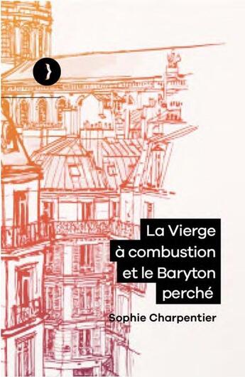 Couverture du livre « La vierge à combustion et le Baryton perché » de Sophie Charpentier aux éditions Les Peregrines