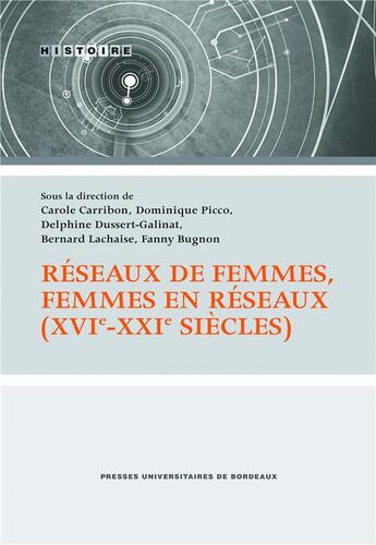 Couverture du livre « Réseaux de femmes, femmes en réseaux (XVIe-XXIe siècle) » de Carribon Carole aux éditions Pu De Bordeaux