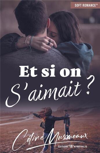 Couverture du livre « Et si on s'aimait ? » de Celine Musmeaux aux éditions Nymphalis