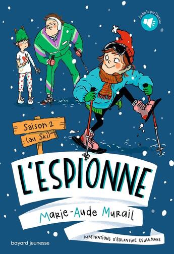 Couverture du livre « L'espionne : saison 2 (au ski) » de Marie-Aude Murail et Eglantine Ceulemans aux éditions Bayard Jeunesse