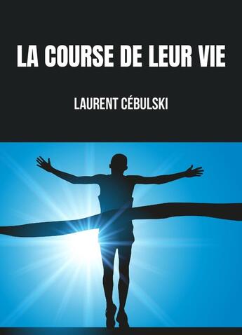 Couverture du livre « La course de leur vie (2e édition) » de Laurent Cebulski aux éditions Librinova