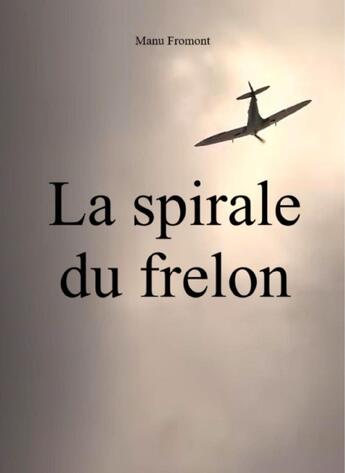 Couverture du livre « La Spirale du frelon » de Manu Fromont aux éditions Librinova