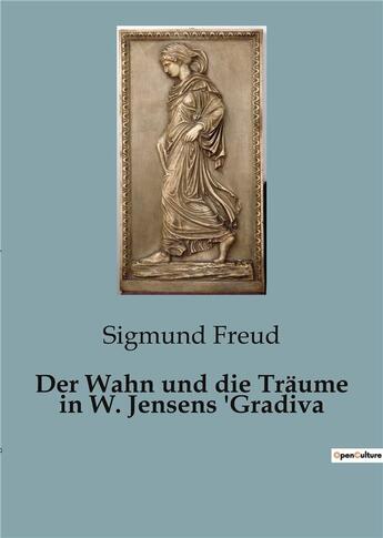 Couverture du livre « Der Wahn und die Träume in W. Jensens 'Gradiva » de Sigmund Freud aux éditions Culturea