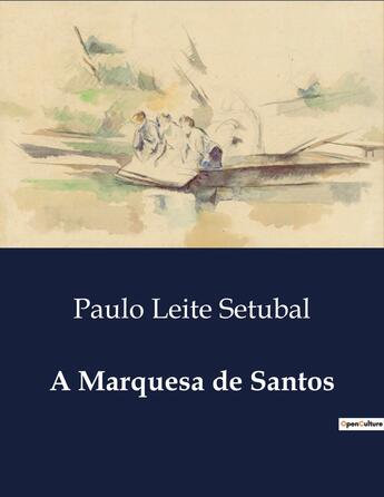 Couverture du livre « A Marquesa de Santos » de Paulo Leite Setubal aux éditions Culturea