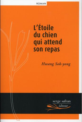 Couverture du livre « L'étoile du chien qui attend son repas » de Sok-Yong Hwang aux éditions Serge Safran