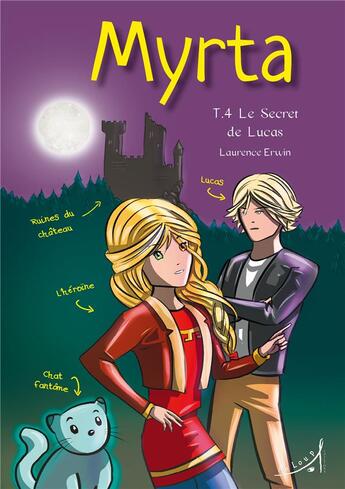 Couverture du livre « MYRTA Tome 4 : le secret de Lucas » de Laurence Erwin et Mandar et Brand Alexander aux éditions Au Loup