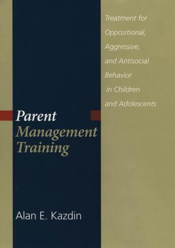 Couverture du livre « Parent management training: treatment for oppositional, aggressive, an » de Kazdin Alan E aux éditions Editions Racine