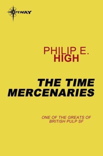 Couverture du livre « The Time Mercenaries » de High Philip E aux éditions Orion Digital