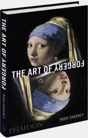 Couverture du livre « The art of forgery » de Noah Charney aux éditions Phaidon Press