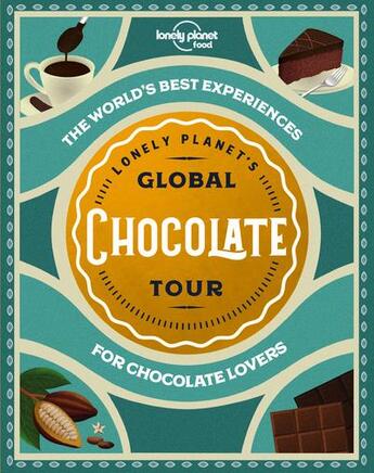 Couverture du livre « Lonely Planet's global chocolate tour (édition 2020) » de Collectif Lonely Planet aux éditions Lonely Planet France