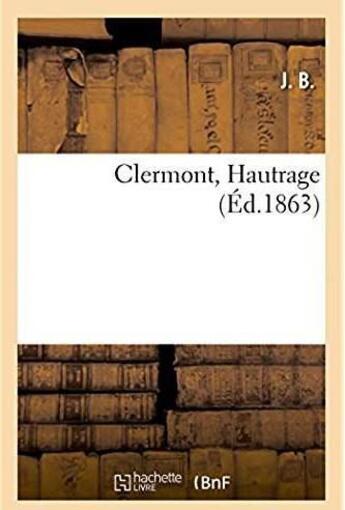 Couverture du livre « Clermont. hautrage » de J B. aux éditions Hachette Bnf