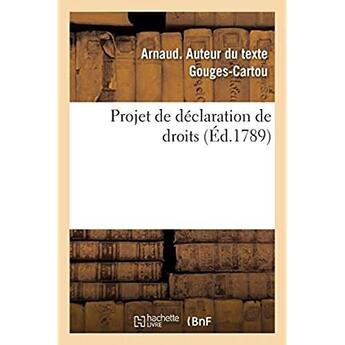 Couverture du livre « Projet de déclaration de droits » de Gouges-Cartou Arnaud aux éditions Hachette Bnf