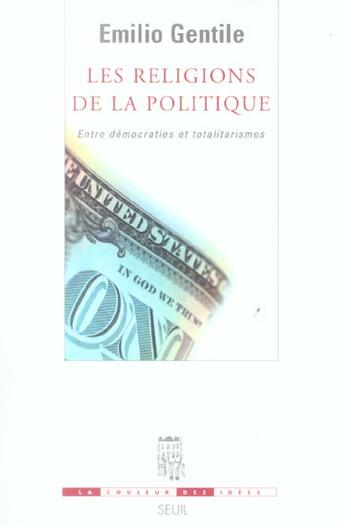 Couverture du livre « Les religions de la politique. entre democraties et totalitarismes » de Emilio Gentile aux éditions Seuil