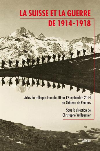 Couverture du livre « La Suisse et la guerre de 1914-1918 » de Christophe Vuilleumier aux éditions Slatkine
