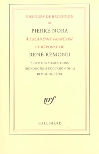 Couverture du livre « Discours de réception à l'Académie française et réponse de René Rémond » de Pierre Nora aux éditions Gallimard