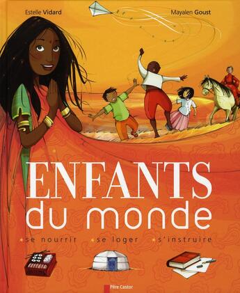 Couverture du livre « Enfants du monde - se nourrir, se loger, s'instruire » de Vidard/Goust aux éditions Pere Castor