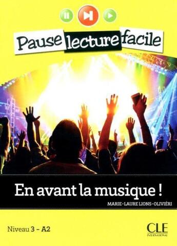 Couverture du livre « Pause lecture facile : En avant la musique ! Niveau 3 ; A2 » de Marie-Laure Lions-Olivieri aux éditions Cle International