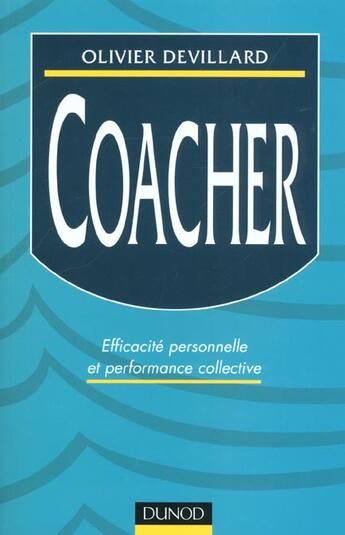 Couverture du livre « Coacher ; efficacite personnelle et performance collective » de Olivier Devillard aux éditions Dunod