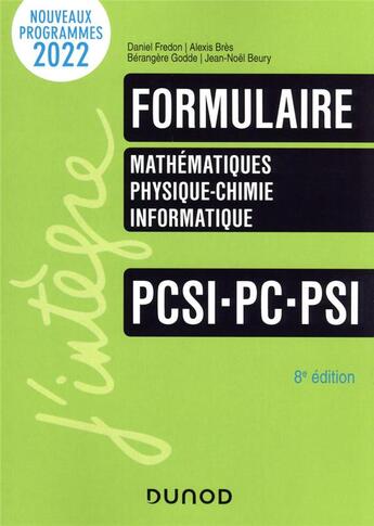 Couverture du livre « Formulaire ; mathématiques, physique-chimie, informatique ; PCSI-PC-PSI (8e édition) » de Daniel Fredon et Jean-Noel Beury et Alexis Bres et Berangere Godde aux éditions Dunod