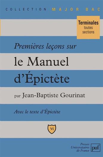 Couverture du livre « Premières leçons sur le Manuel, d'Epictète » de Jean-Baptiste Gourinat aux éditions Belin Education