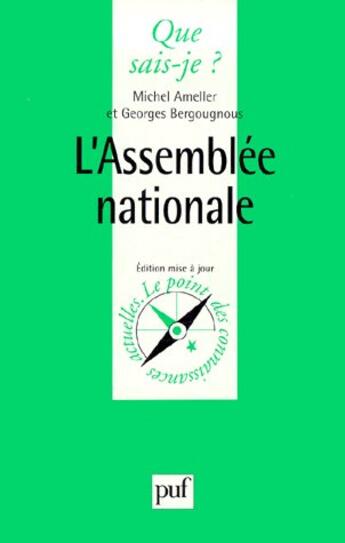 Couverture du livre « L'assemblée nationale » de Michel Ameller et Georges Bergougnous aux éditions Que Sais-je ?