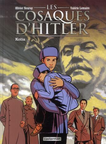 Couverture du livre « Les cosaques d'Hitler t.2 ; Kolia » de Valerie Lemaire et Oliiver Neuray aux éditions Casterman