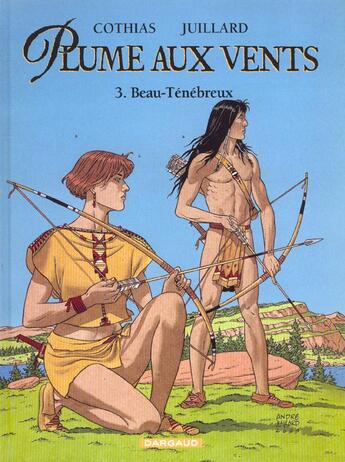 Couverture du livre « Plume aux vents t.3 ; Beau-Ténébreux » de Patrick Cothias et Andre Juillard aux éditions Dargaud